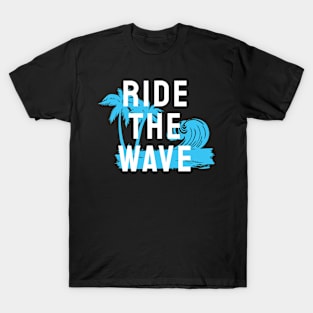 ride the wave T-Shirt